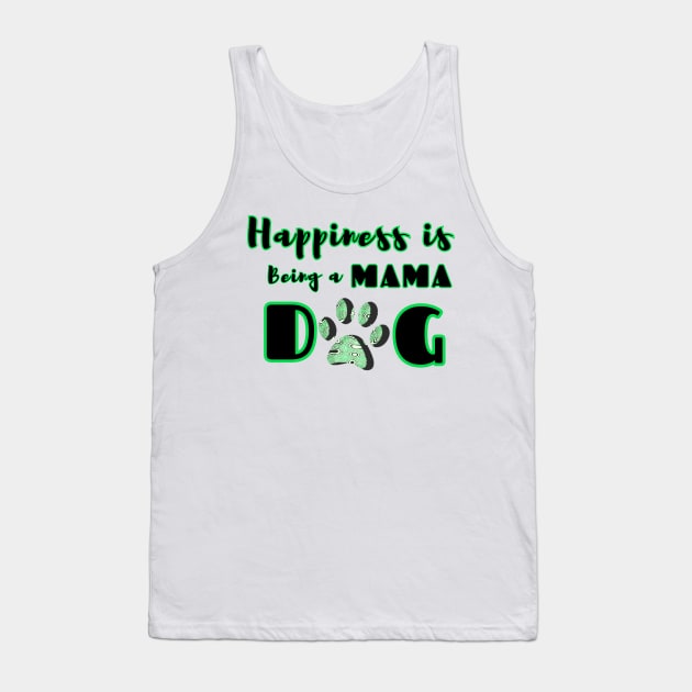 Happiness is Being a Mama Dog Tank Top by PositiveInfluencerJ9